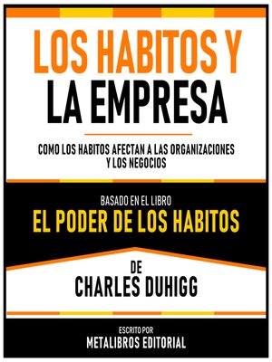 cover image of Los Habitos Y La Empresa--Basado En El Libro El Poder De Los Habitos  De Charles Duhigg